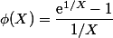 \phi(X)=\dfrac{\text{e}^{1/X}-1}{1/X}